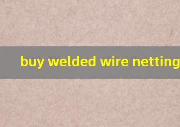  buy welded wire netting